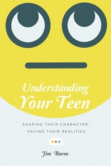 Understanding Your Teen -  Jim Burns