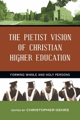 The Pietist Vision of Christian Higher Education - 