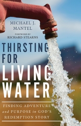 Thirsting for Living Water -  Michael J. Mantel