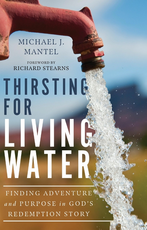 Thirsting for Living Water -  Michael J. Mantel