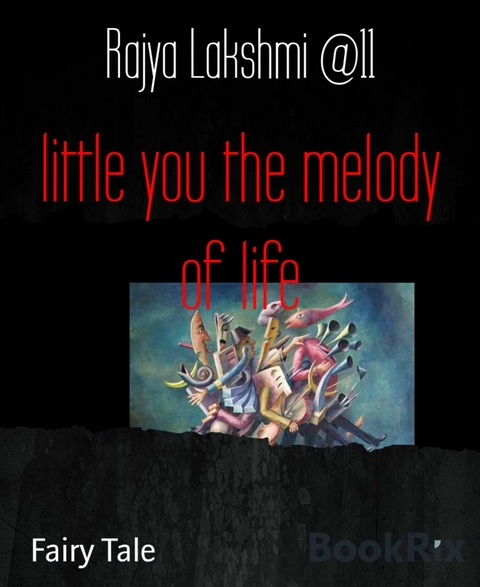 little you the melody of life - Rajya Lakshmi