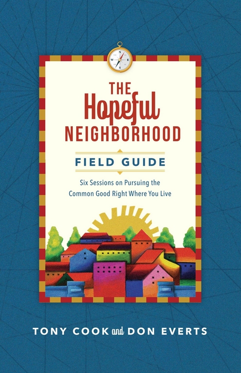 The Hopeful Neighborhood Field Guide -  Tony Cook,  Don Everts