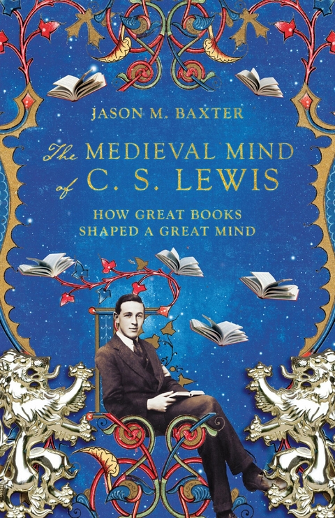 The Medieval Mind of C. S. Lewis -  Jason M. Baxter