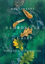 A Chronicle of Grief -  Mel Lawrenz