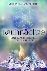 Rauhnächte – eine magische Reise zu dir selbst! - Michaela Lamprecht