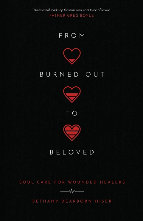 From Burned Out to Beloved -  Bethany Dearborn Hiser