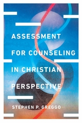 Assessment for Counseling in Christian Perspective -  Stephen P. Greggo