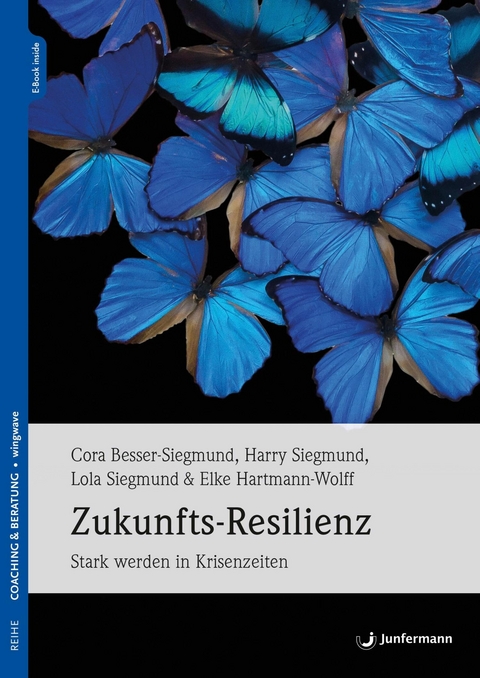 Zukunfts-Resilienz - Cora Besser-Siegmund, Harry Siegmund, Lola Siegmund, Elke Hartmann-Wolff