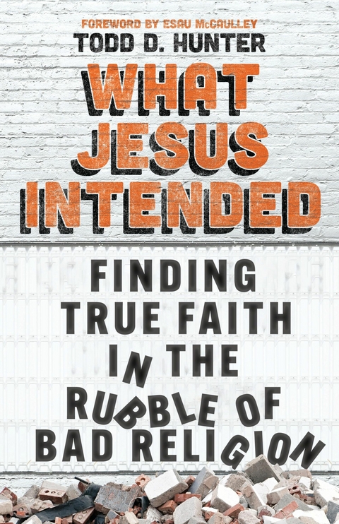 What Jesus Intended -  Todd D. Hunter