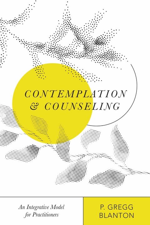 Contemplation and Counseling -  P. Gregg Blanton