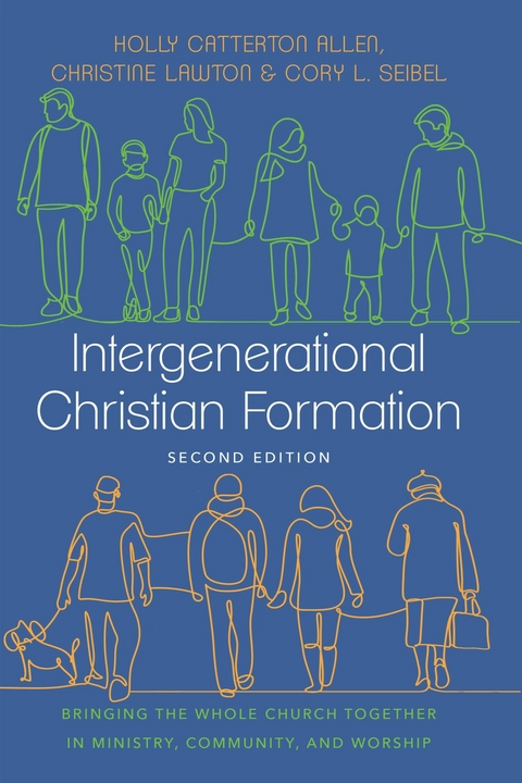 Intergenerational Christian Formation -  Holly Catterton Allen,  Christine Lawton,  Cory L. Seibel