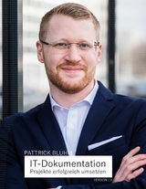 IT-Dokumentation - Projekte erfolgreich umsetzen - Pattrick Bluhm