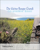 Die kleine Raupe Gundi - Matthias Schlecht