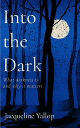 Into the Dark -  Jacqueline Yallop