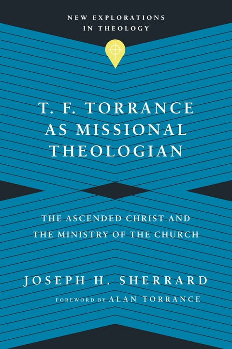 T. F. Torrance as Missional Theologian -  Joseph H. Sherrard