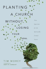 Planting a Church Without Losing Your Soul -  Tim Morey