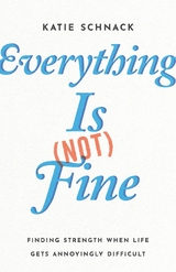 Everything Is (Not) Fine -  Katie Schnack