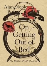 On Getting Out of Bed -  Alan Noble