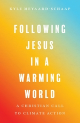 Following Jesus in a Warming World -  Kyle Meyaard-Schaap