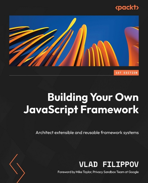 Building Your Own JavaScript Framework - Vlad Filippov