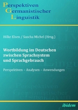 Wortbildung im Deutschen zwischen Sprachsystem und Sprachgebrauch - 