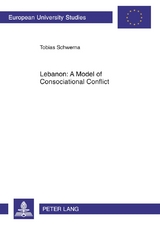 Lebanon: A Model of Consociational Conflict - Tobias Schwerna