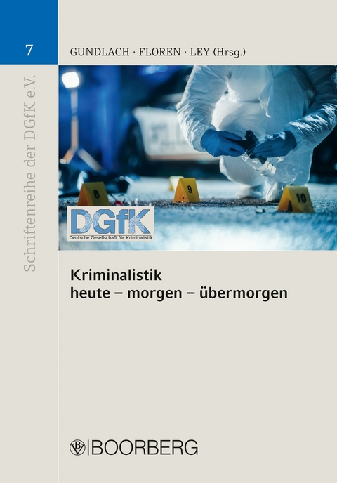 Kriminalistik - heute - morgen - übermorgen - Thomas E. Gundlach, Gerd Ley, Thorsten Floren