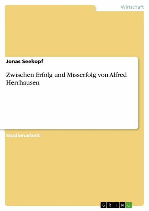 Zwischen Erfolg und Misserfolg von Alfred Herrhausen - Jonas Seekopf