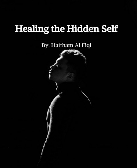 Healing the Hidden Self - Haitham Al Fiqi