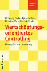 Wertschöpfungsorientiertes Controlling - Wolfgang Becker, Björn Baltzer, Patrick Ulrich