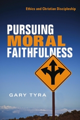 Pursuing Moral Faithfulness -  Gary Tyra