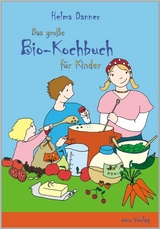 Das große Bio-Kochbuch für Kinder - Helma Danner