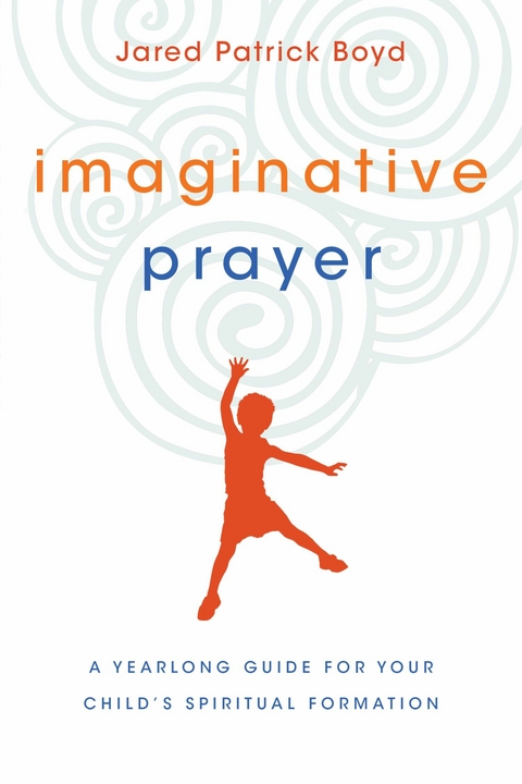 Imaginative Prayer -  Jared Patrick Boyd