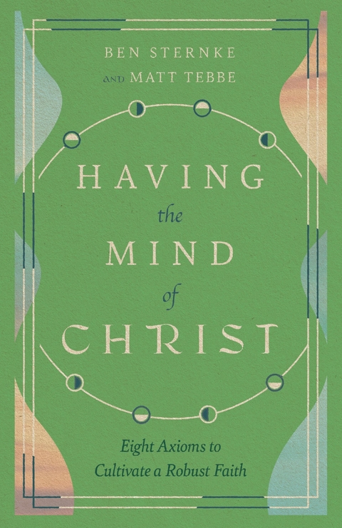 Having the Mind of Christ -  Matt Tebbe,  Ben Sternke