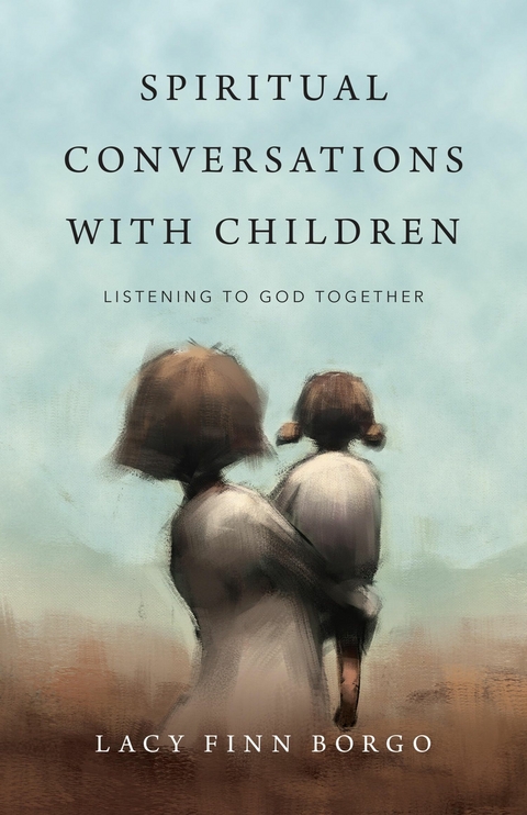 Spiritual Conversations with Children -  Lacy Finn Borgo