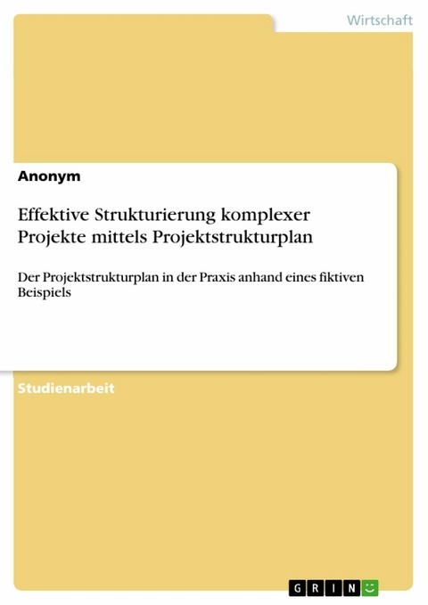 Effektive Strukturierung komplexer Projekte mittels Projektstrukturplan