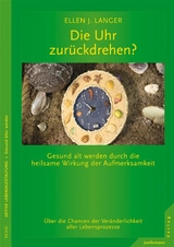 Die Uhr zurückdrehen? - Ellen Langer