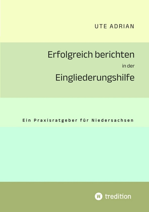 Erfolgreich berichten in der Eingliederungshilfe - Ute Adrian