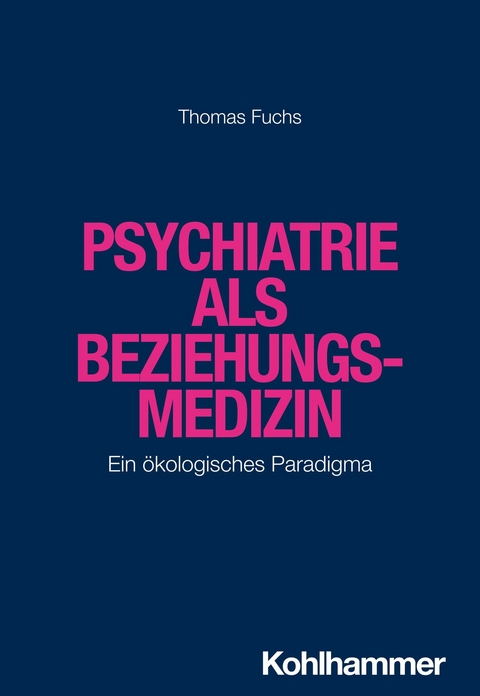 Psychiatrie als Beziehungsmedizin -  Thomas Fuchs