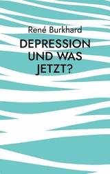 Depression und was jetzt? -  René Burkhard