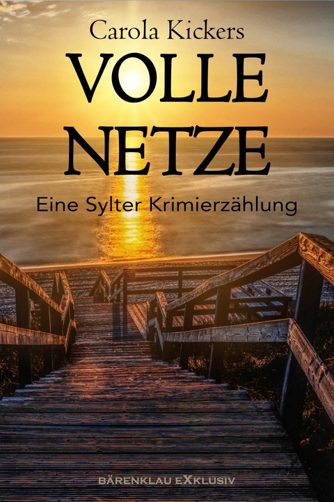 Volle Netze – Eine Sylter Krimierzählung - Carola Kickers