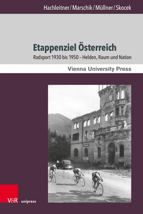 Etappenziel Österreich -  Bernhard Hachleitner,  Matthias Marschik,  Rudolf Müllner,  Johann Skocek