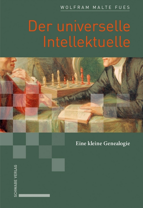 Der universelle Intellektuelle - Wolfram Malte Fues