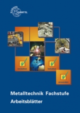 Metalltechnik Fachstufe Arbeitsblätter - Albert, Hans-Günter; Morgner, Dietmar; Schellmann, Bernhard