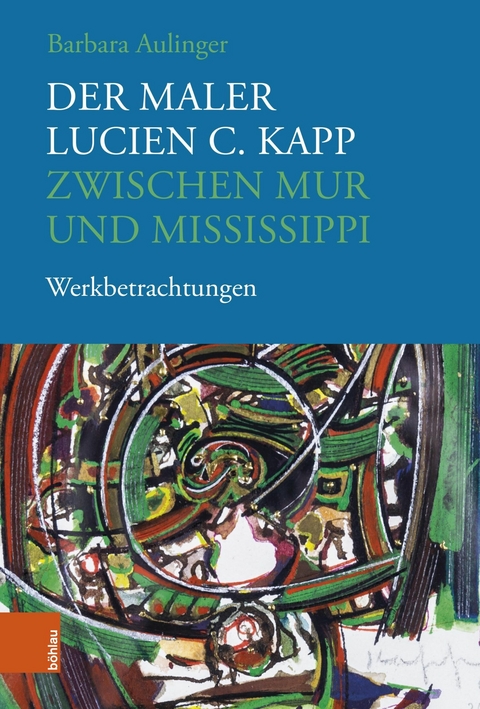 Der Maler Lucien C. Kapp zwischen Mur und Mississippi - Barbara Aulinger