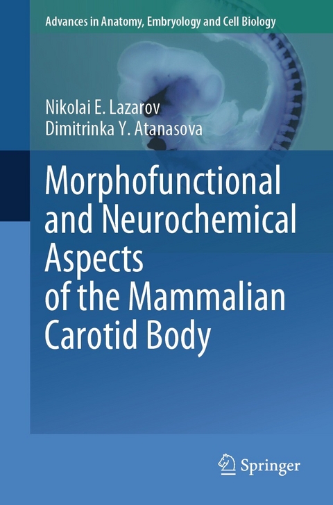 Morphofunctional and Neurochemical Aspects of the Mammalian Carotid Body - Nikolai E. Lazarov, Dimitrinka Y. Atanasova