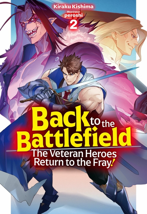 Back to the Battlefield: The Veteran Heroes Return to the Fray! Volume 2 - Kiraku Kishima