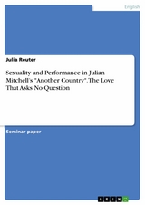 Sexuality and Performance in Julian Mitchell's 'Another Country'. The Love That Asks No Question -  Julia Reuter