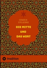 Die Mitte und das Wort - Cosmos B. Eitelgeorge