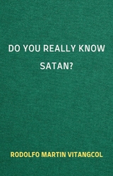 Do You Really Know Satan? - Rodolfo Martin Vitangcol